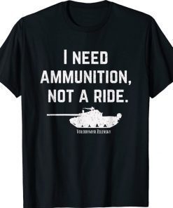 I Need Ammunition Not A Ride Support Ukraine Pray TShirt