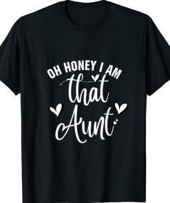 Oh Honey I Am That Aunt 2022 T-Shirt