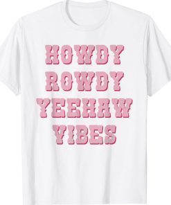 Vintage Howdy Rowdy Yeehaw Vibes Western Country Cowgirl 2022 Shirts