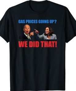 Joe Biden Meme We Did That Gas Pump Gas Prices Going Up Vintage TShirt