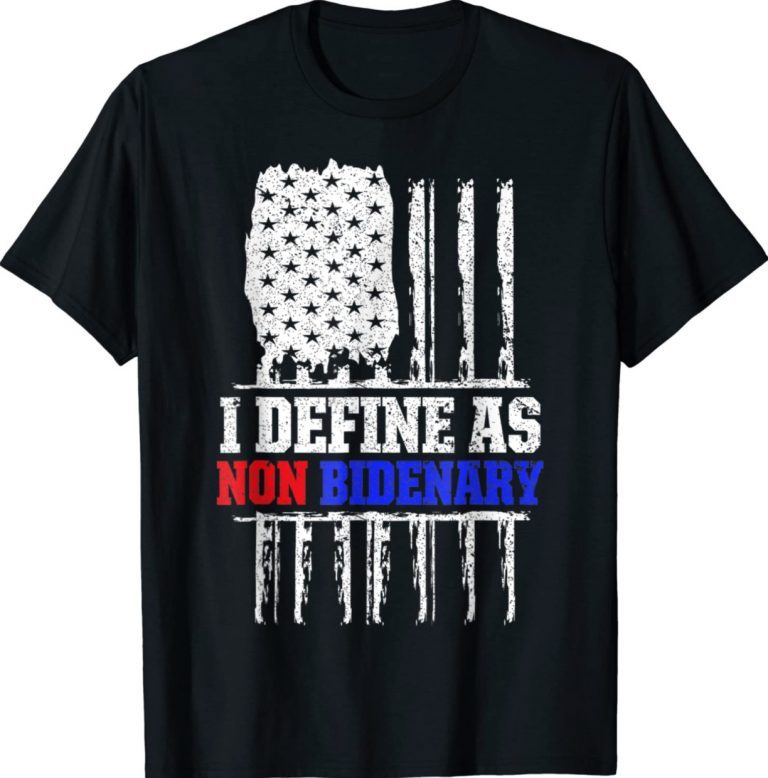 I Define As Non Bidenary Anti Biden T-Shirt