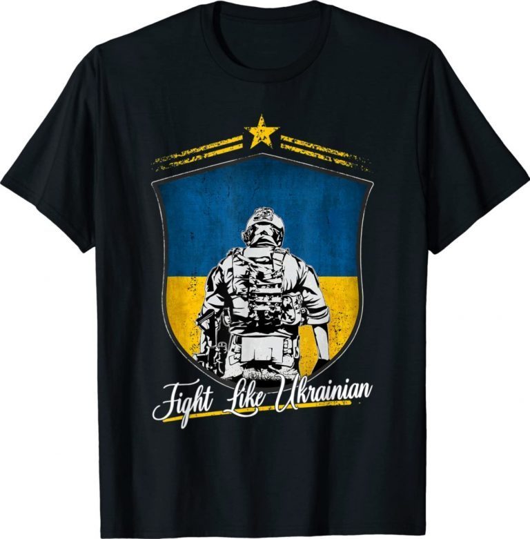 Fight Like Ukrainian Ukraine Flag Stand With Ukraine Support 2022 Shirts