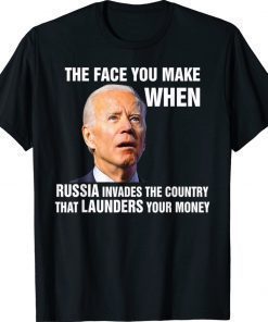 Biden The Face You Make When Russia Invades Country Unisex TShirt