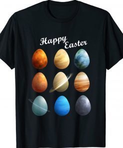 Happy Easter Day Amazing Planets Easter Eggs Great Astronomy 2022 Shirts