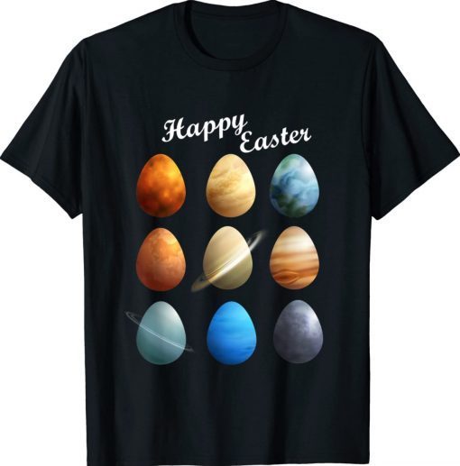 Happy Easter Day Amazing Planets Easter Eggs Great Astronomy 2022 Shirts