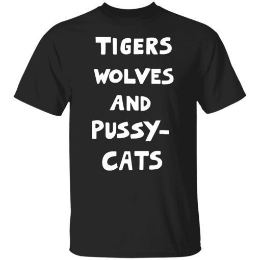 Tigers Wolves And Pussy Cat 2022 Shirts