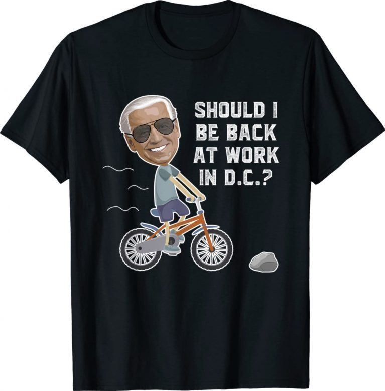 Joe biden Riding His Bike Should He go Back To DC Tee Shirt