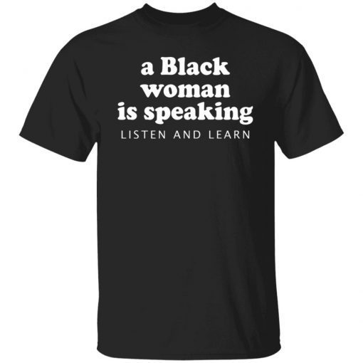 A Black Woman Is Speaking Listen And Learn Unisex TShirt