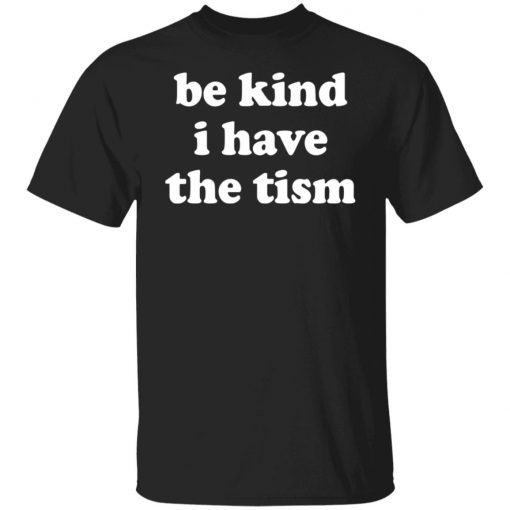 Be Kind I Have The Tism Vintage TShirt