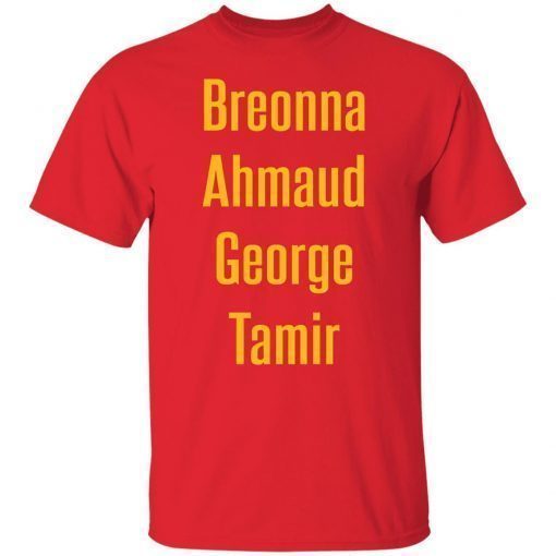 Breonna Ahmaud George Tamir Tee Shirt