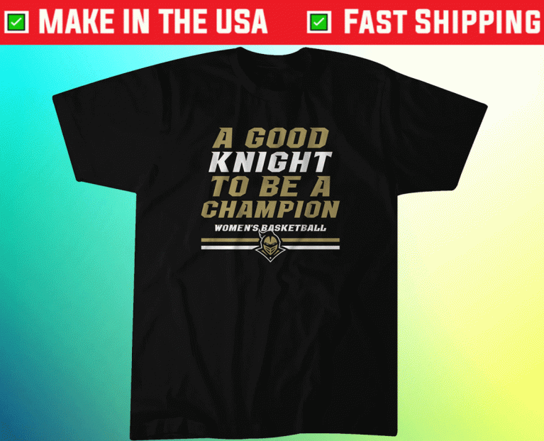 UCF WBB Good Knight to be a Champion 2022 TShirt