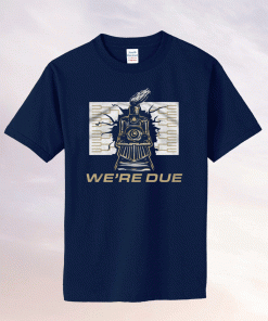 We're Due 2022 T-Shirt