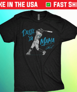 Drill Ya Mama 2022 Shirts