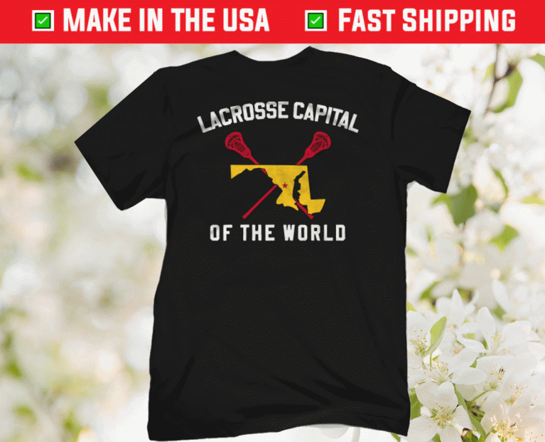 Lacrosse Capital Of The World 2022 T-Shirt