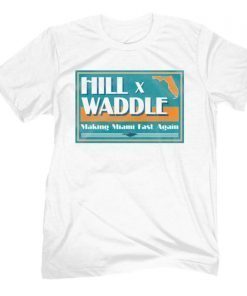 Hill Waddle Making Miami Fast Again 2022 Shirts