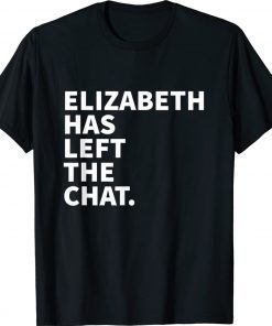 Elizabeth Has Left The Chat Elizabeth Personalized Name Vintage Shirts
