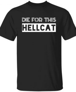 Die For This Hellcat 2022 TShirt