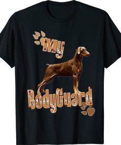 Funny Doberman Pinscher My Bodyguard Shirt