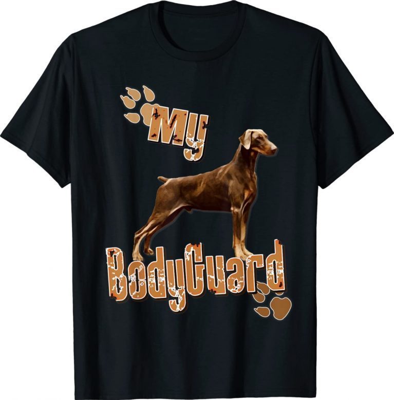 Funny Doberman Pinscher My Bodyguard Shirt