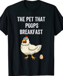 Chicken The Pet That Poops Breakfast 2022 Shirts