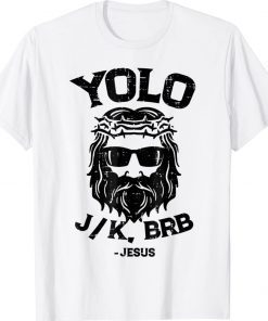 Jesus Easter Yolo Jk Brb Jesus Christian Funny Shirts