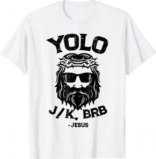 Jesus Easter Yolo Jk Brb Jesus Christian Funny Shirts