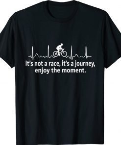 Bicycler Gift It's Not A Race It's A Journey 2022 TShirt