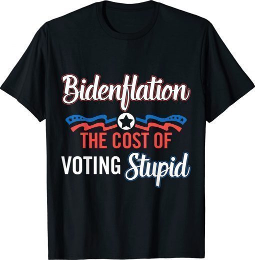 Biden Flation The Cost Of Voting Stupid Anti Biden 4th July Vintage TShirt