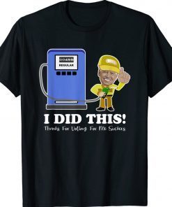 Joe Biden Gas Price I Did This Thanks For Voting TShirt