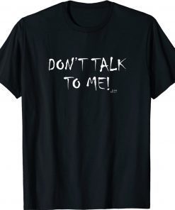 Don't Talk To Me Ok Unisex TShirt