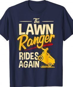 The Lawn Ranger Rides Again Lawn Tractor Mowing Unisex TShirt