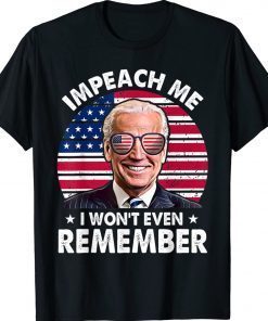 Impeach me I won't even Remember Anti Biden Flag Sunglass Vintage TShirt