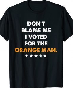 Don't Blame Me I Voted for the Orange Man Trump 2024 Vintage TShirt