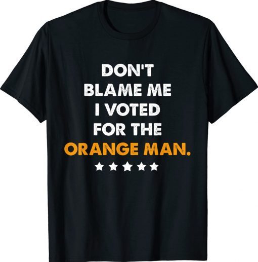 Don't Blame Me I Voted for the Orange Man Trump 2024 Vintage TShirt