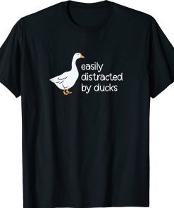 Cute Easily Distracted by Ducks 2022 TShirt