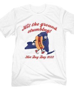 Hit The Ground Stumbing NY Hot Dog Day 2022 Unisex TShirt