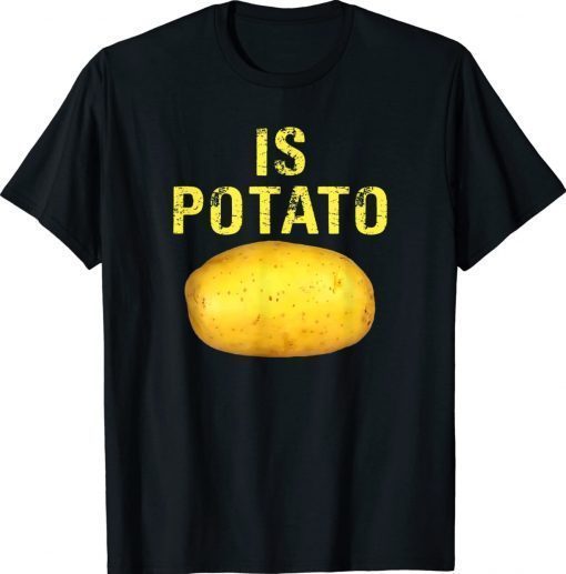 Funny Is potato Russia is potato potatos Shirts