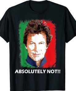 Imran Khan Absolutely Not PTI Pakistan Minister Unisex TShirt