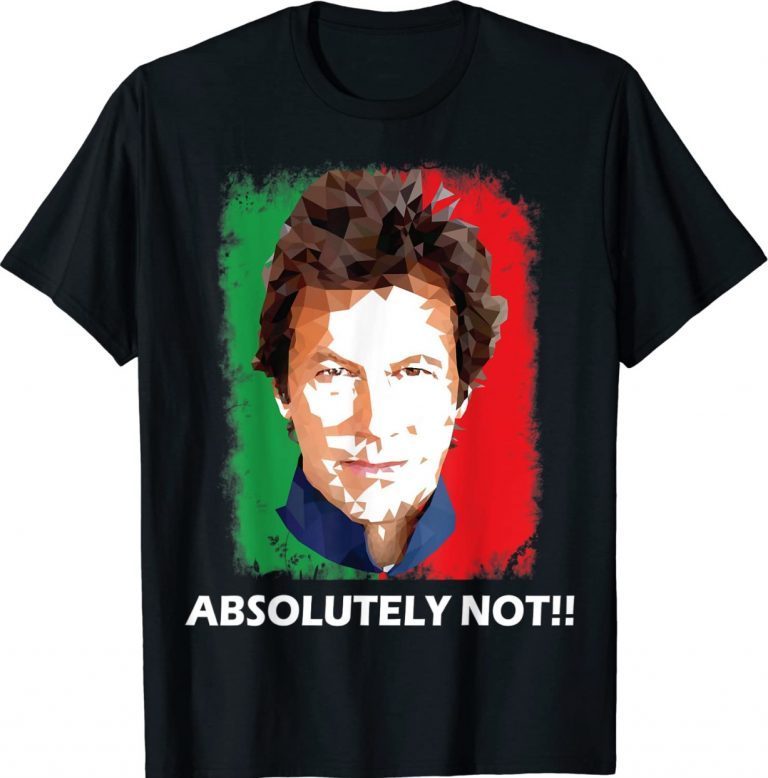 Imran Khan Absolutely Not PTI Pakistan Minister Unisex TShirt