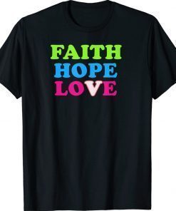 Faith Hope Love 2022 Shirts