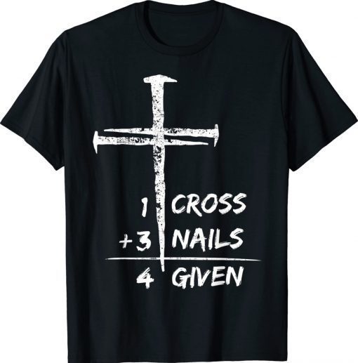 1 Cross 3 Nails Forgiven Christian Easter 2022 T-Shirt