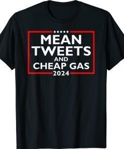 Official Mean Tweets And Cheap Gas Funny 2024 Pro Trump TShirt