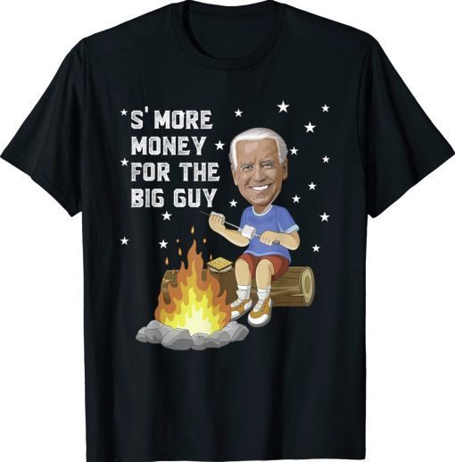 Joe Biden S'more Money Camping With The Big Guy Fire Funny Shirts