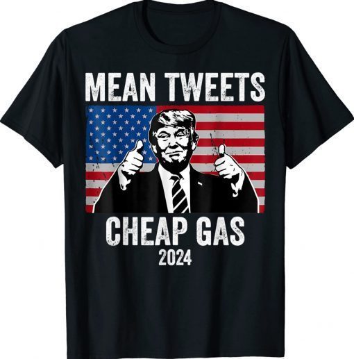 Vintage Mean Tweets And Cheap Gas Pro Trump 2024 TShirt