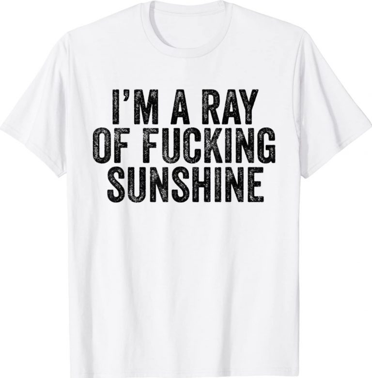 I'm Just a Ray of Fucking Sunshine Unisex TShirt