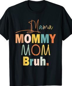 Mama Mommy Mom Bruh Mommy And Me Boy Mom Life 2022 Shirts