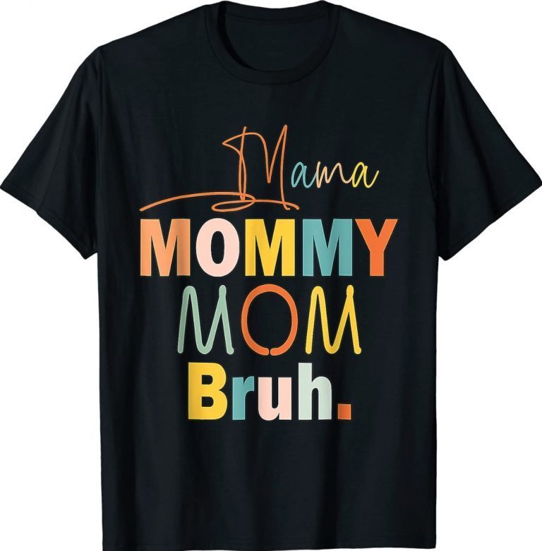 Mama Mommy Mom Bruh Mommy And Me Boy Mom Life 2022 Shirts