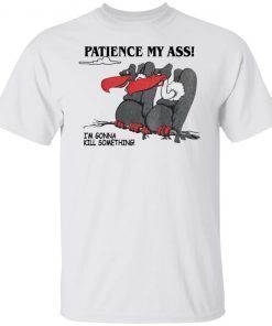 Condor Patience My Ass I’m Gonna Kill Something Unisex TShirt