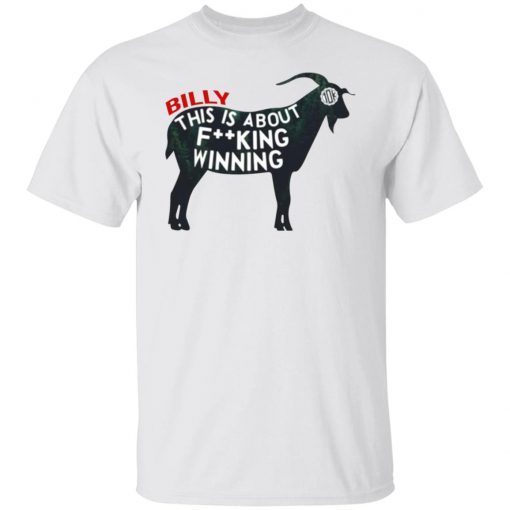 Billy This Is About Fucking Winning 2022 Shirts