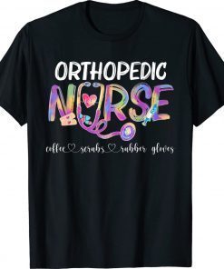 Orthopedic Nurse Coffee Scrubs Rubber Gloves Nurses Day Gift TShirt